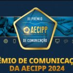 AECIPP lança 3º  prêmio de comunicação com foco nas empresas do CIPP